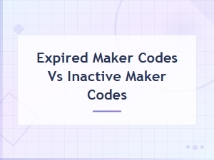 Expired vs Inactive Maker Codes: Key Differences Explained
