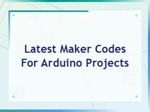 New Maker Codes for Arduino Projects
