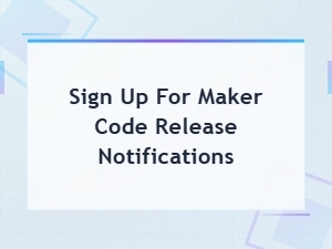Sign Up for Maker Code Release Notifications & Updates