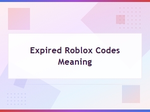 Expired Roblox Codes Meaning and What They Mean for Players