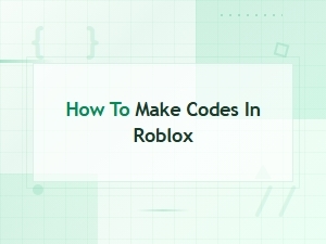 How to Make Codes in Roblox Maker