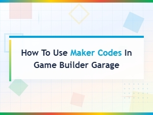 How to Use Maker Codes in Game Builder Garage