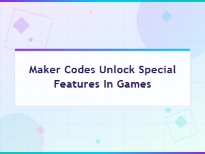 Maker Codes That Unlock Special Features in Games
