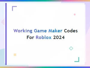 Working Game Maker Codes for Roblox 2024 - Updated & Active List